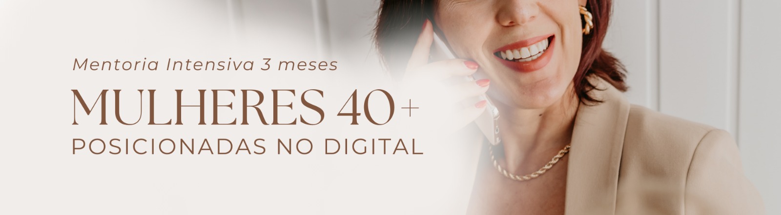 Mentoria Intensiva 3 Meses – Mulheres 40+ Posicionadas no Digital